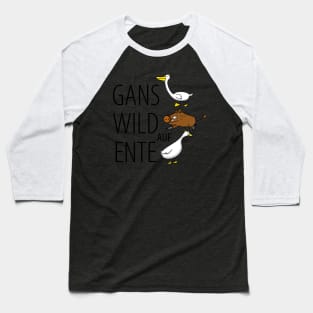 Goose wild on duck- funny sayings Baseball T-Shirt